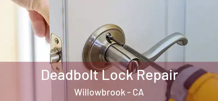 Deadbolt Lock Repair Willowbrook - CA
