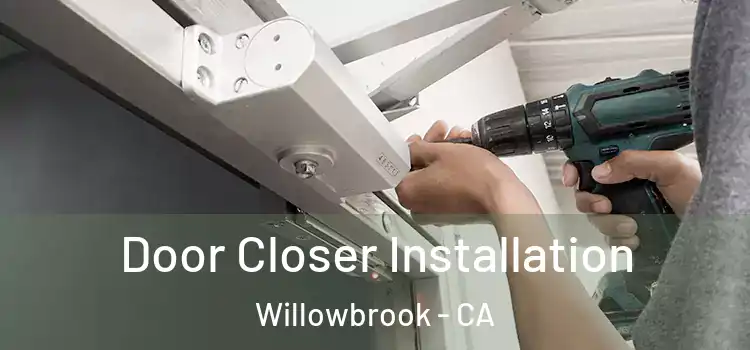 Door Closer Installation Willowbrook - CA